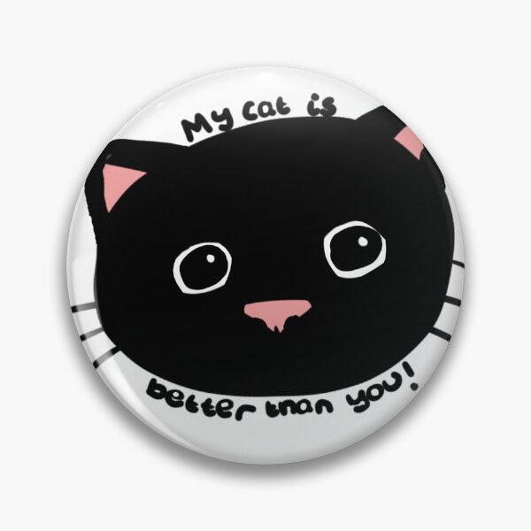 Item preview, My cat is better than you! designed and sold by Izzy-mae-8.