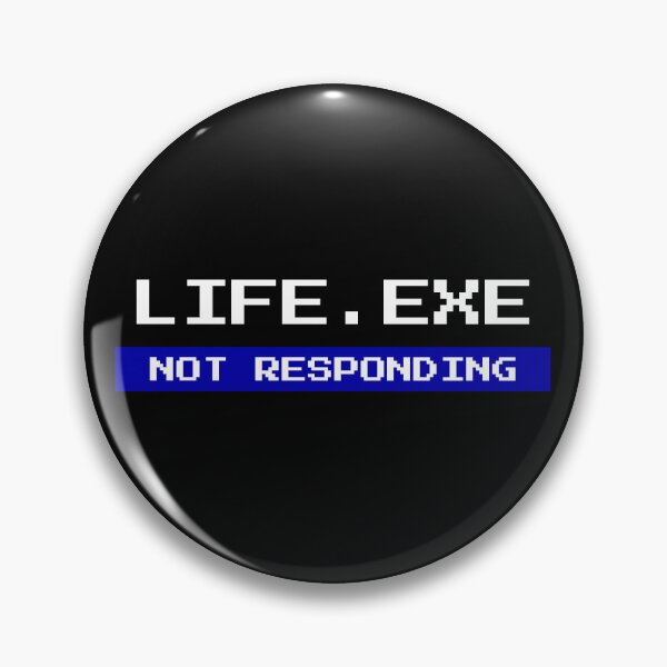 Item preview, LIFE.EXE Not Responding Funny Windows Error designed and sold by vividlukas.