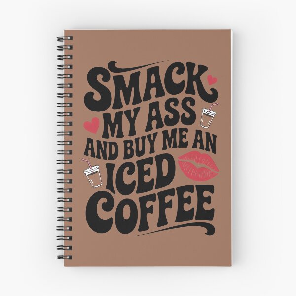 Item preview, Smack My Ass and Buy Me an Iced Coffee designed and sold by Millsoft.