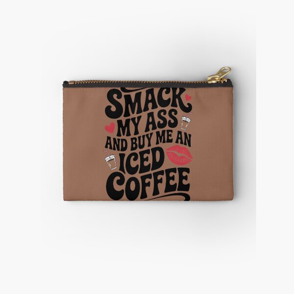 Item preview, Smack My Ass and Buy Me an Iced Coffee designed and sold by Millsoft.