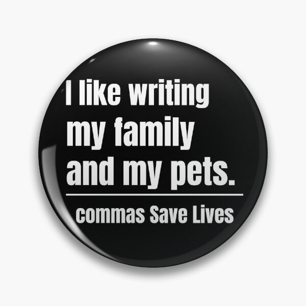 Item preview, commas Save Lives I like writing my family and my pets positive vibes family and pets designed and sold by adjamine.
