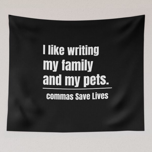 Item preview, commas Save Lives I like writing my family and my pets positive vibes family and pets designed and sold by adjamine.