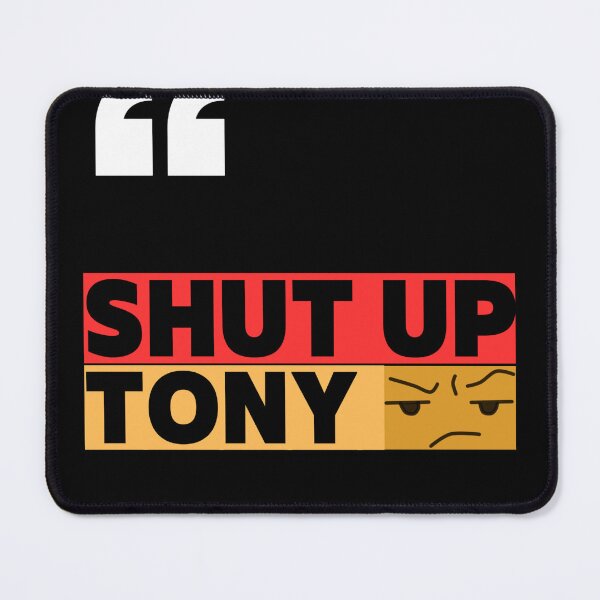 Item preview, SHUT UP TONY designed and sold by LazyButGenius.