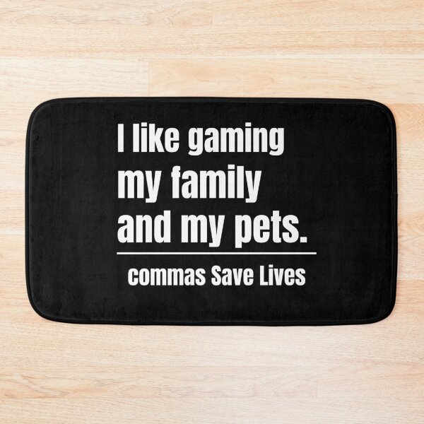 Item preview, commas Save Lives I like gaming my family and my pets gift for gamers and pet lovers designed and sold by adjamine.
