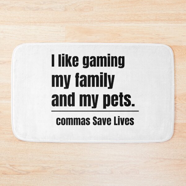Item preview, commas Save Lives I like gaming my family and my pets gift for gamers and pet lovers designed and sold by adjamine.