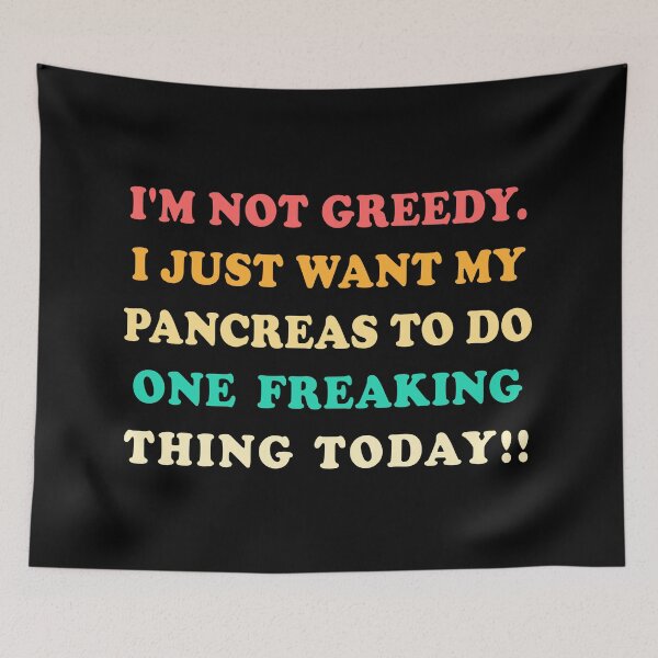 Item preview, Not Greedy Want Pancreas Do One Thing T-Shirts Tees Hoodies Pins Stickers Magnets Mugs Funny Diabetes Pancreatic Cancer Diabetic Humorous designed and sold by ChronicillnessT.