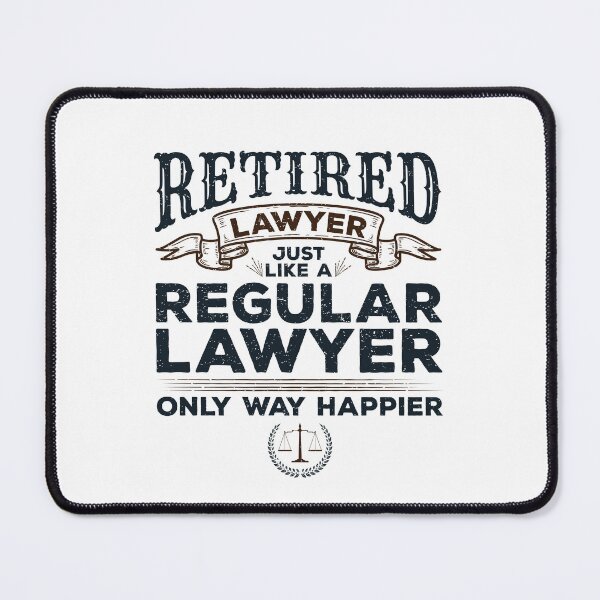 Item preview, Retired Lawyer Just Like a Regular Lawyer Only Way Happier designed and sold by jaygo.