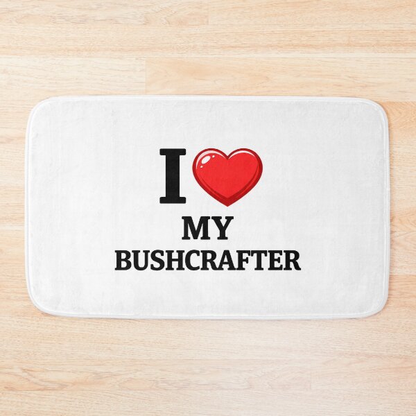 Item preview, I LOVE MY BUSHCRAFTER designed and sold by Tactical Override.