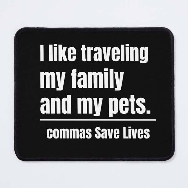 Item preview, commas save lives i like traveling my family and my pets designed and sold by adjamine.