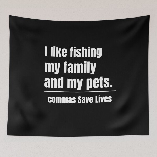 Item preview, commas Save Lives I like fishing my family and my pets fishing mom dad pet parent  designed and sold by adjamine.