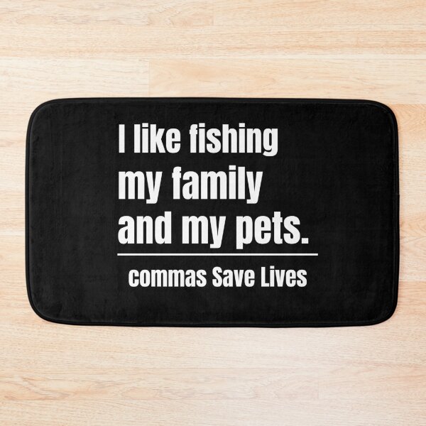 Item preview, commas Save Lives I like fishing my family and my pets fishing mom dad pet parent  designed and sold by adjamine.