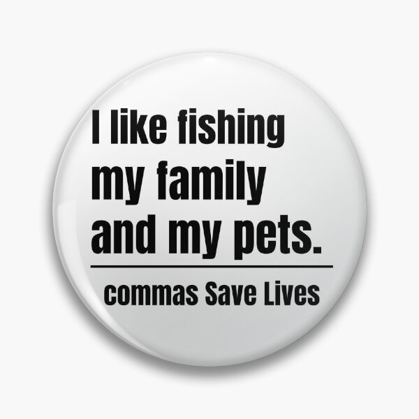 Item preview, commas Save Lives I like fishing my family and my pets fishing mom dad pet parent  designed and sold by adjamine.