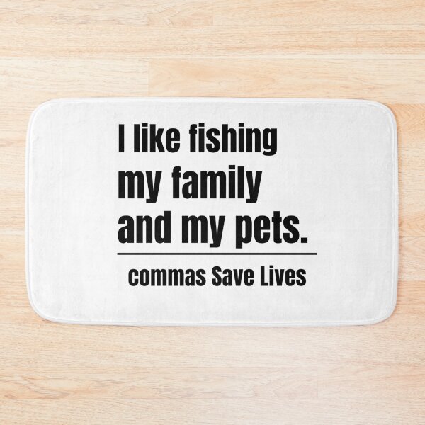 Item preview, commas Save Lives I like fishing my family and my pets fishing mom dad pet parent  designed and sold by adjamine.