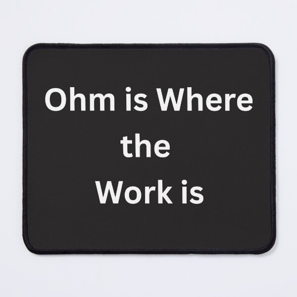 Item preview, Ohm Is Where the Work Is funny electrician designed and sold by BoldPrintTeesCo.