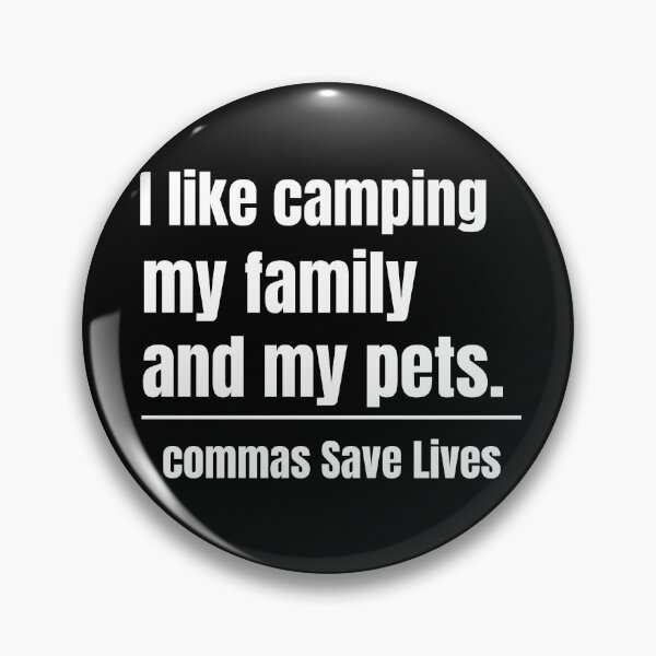 Item preview, commas Save Lives I like camping my family and my pets camping mom dad pet parent designed and sold by adjamine.