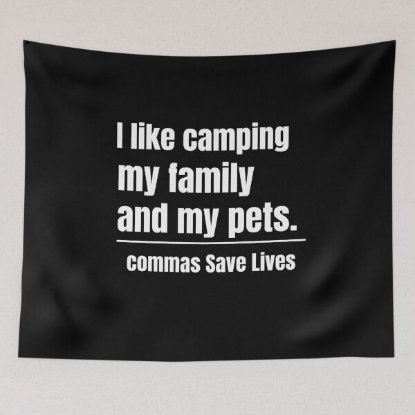 Item preview, commas Save Lives I like camping my family and my pets camping mom dad pet parent designed and sold by adjamine.