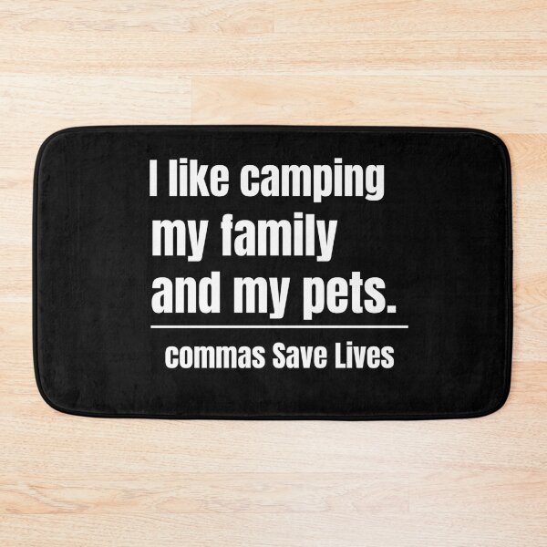 Item preview, commas Save Lives I like camping my family and my pets camping mom dad pet parent designed and sold by adjamine.