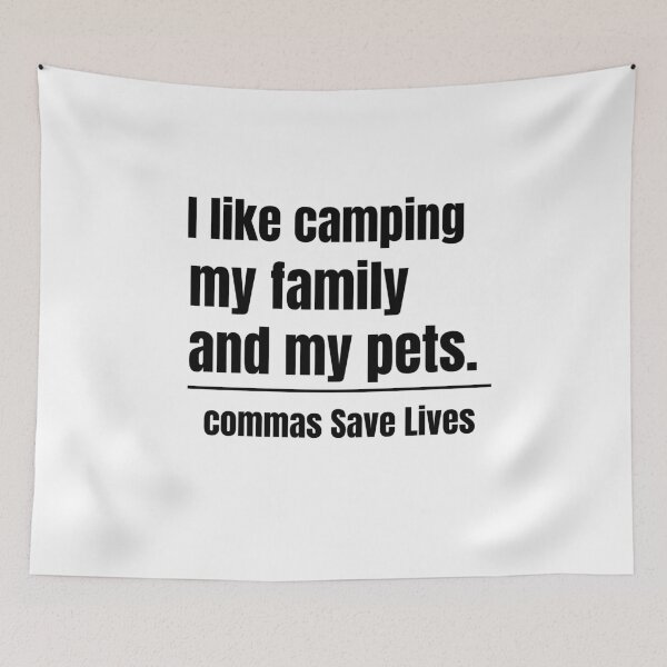Item preview, commas Save Lives I like camping my family and my pets camping mom dad pet parent designed and sold by adjamine.