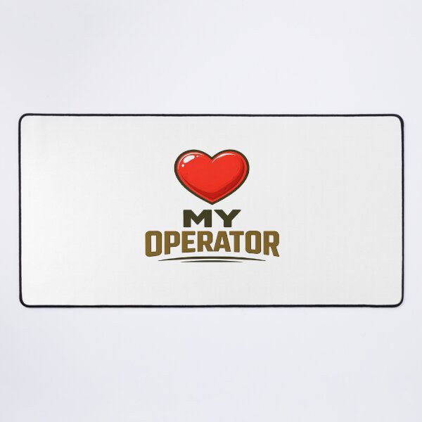Item preview, I Love My Operator designed and sold by Tactical Override.