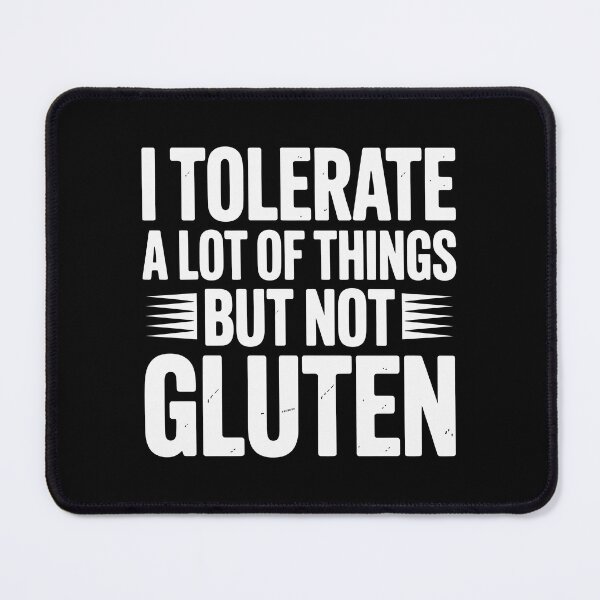 Item preview, I TOLERATE A LOT OF THINGS BUT NOT GLUTEN designed and sold by jkrphoto.