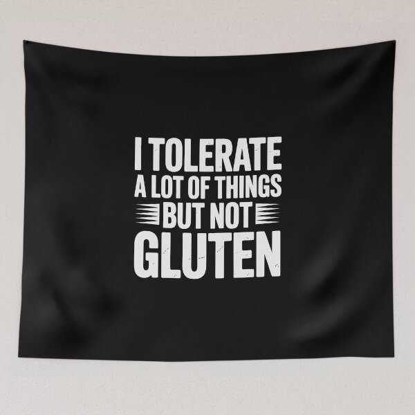 Item preview,  I TOLERATE A LOT OF THINGS BUT NOT GLUTEN designed and sold by jkrphoto.