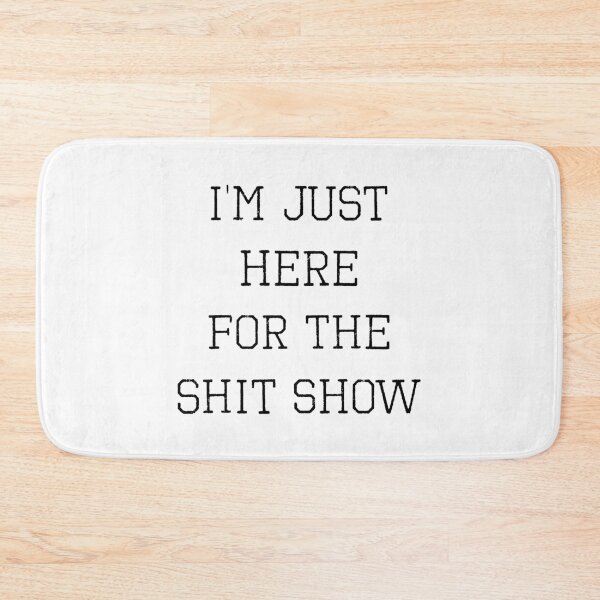 Item preview, I’m Just Here For The Shit Show (with Black Lettering) designed and sold by VelvetRoom.