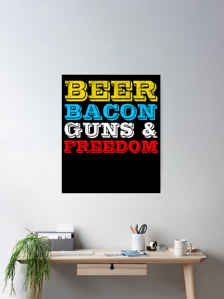 Beer Bacon Guns And Freedom T-Shirt Fourth Of July Gift Beer Bacon Guns And Freedom T-Shirt Fourth Of July Gift