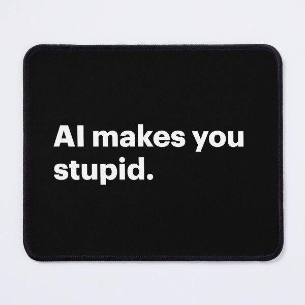 Item preview, AI makes you stupid (White text) designed and sold by STUDIO-72.