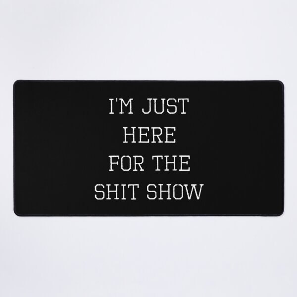 Item preview, I’m Just Here For The Shit Show (with White Lettering) designed and sold by VelvetRoom.