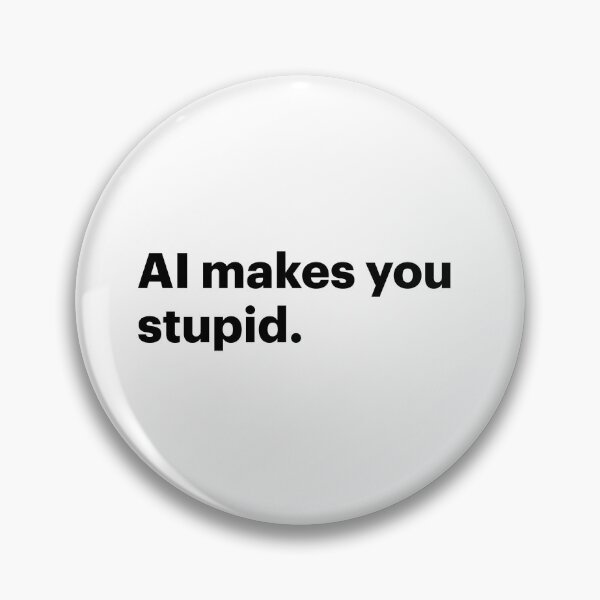 Item preview, AI makes you stupid (Black text) designed and sold by STUDIO-72.