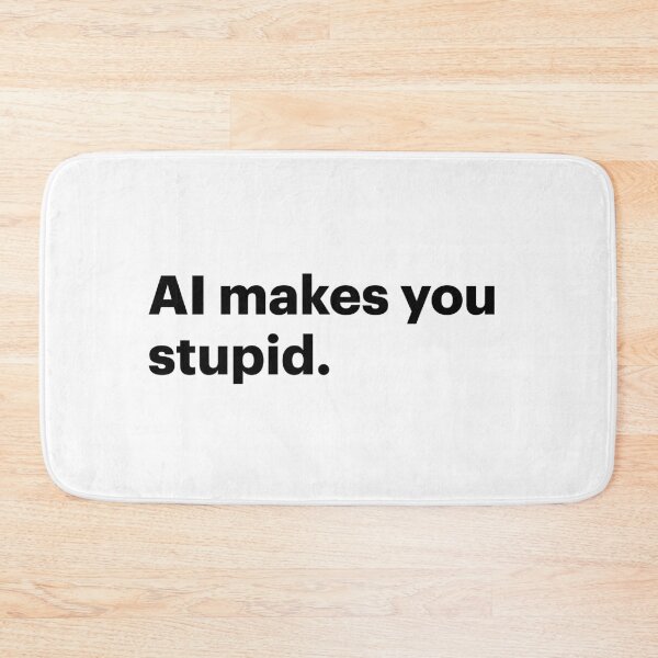 Item preview, AI makes you stupid (Black text) designed and sold by STUDIO-72.