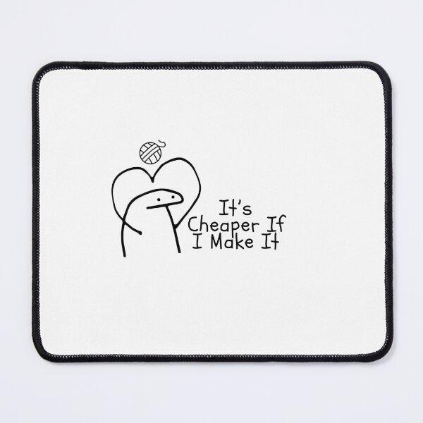 Item preview, It's Cheaper If It Make It - Funny Crochet Meme designed and sold by Vitall-Prints.