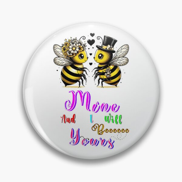 Item preview, Bee Mine And I Will Bee Yours designed and sold by bitcgiantcrab7.