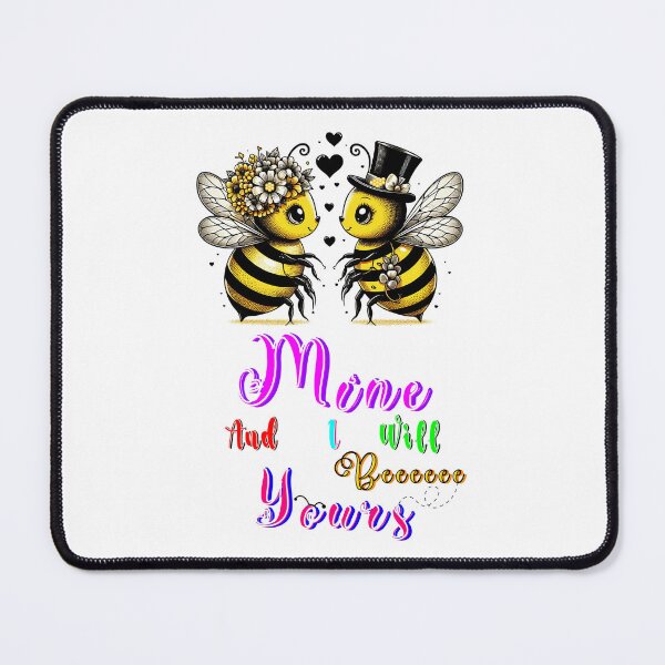Item preview, Bee Mine And I Will Bee Yours designed and sold by bitcgiantcrab7.