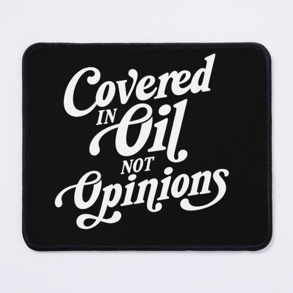 Item preview, Covered In Oil Not Opinions Mechanic Humor Graphic designed and sold by VGAfanatic.