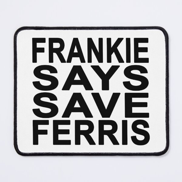 Item preview, Frankie Says Save Ferris designed and sold by Normbot2000.