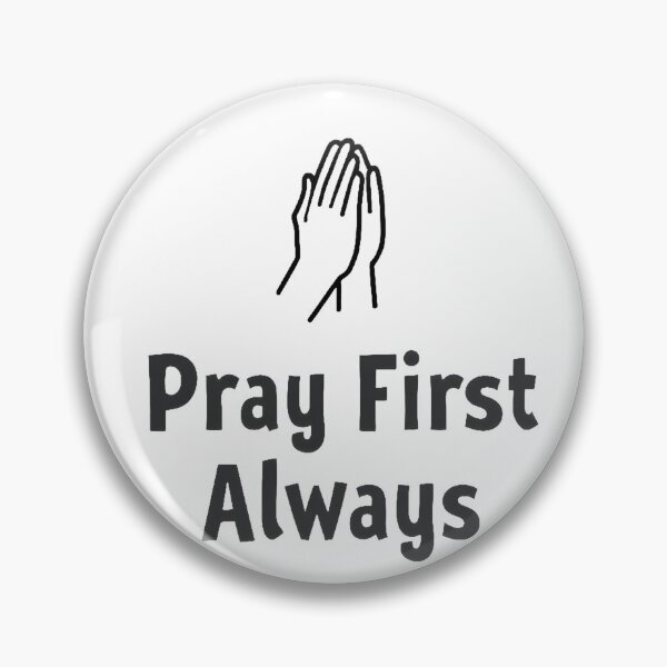 Item preview, Pray First Always designed and sold by NewMercyStudio.