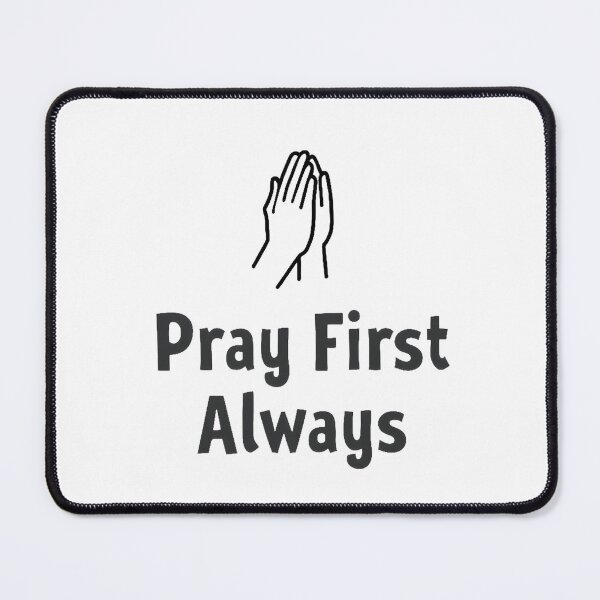 Item preview, Pray First Always designed and sold by NewMercyStudio.