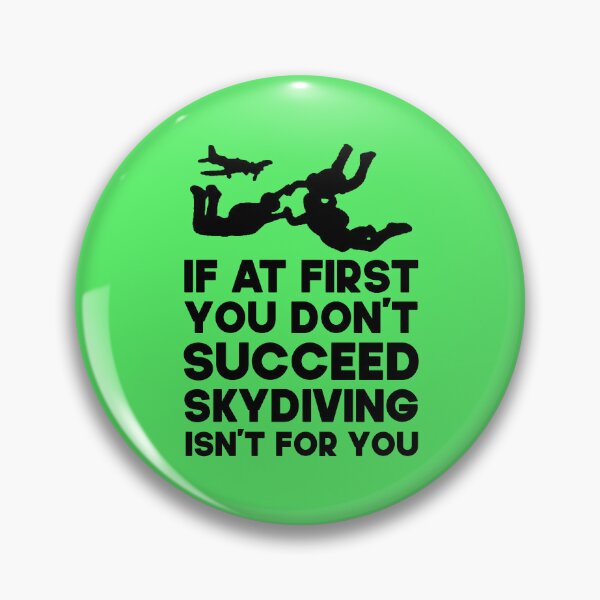 Item preview, If At First You Don't Succeed Skydiving Isn't For You. Funny Skydiving design, Skydiver designed and sold by DesignHouse07.