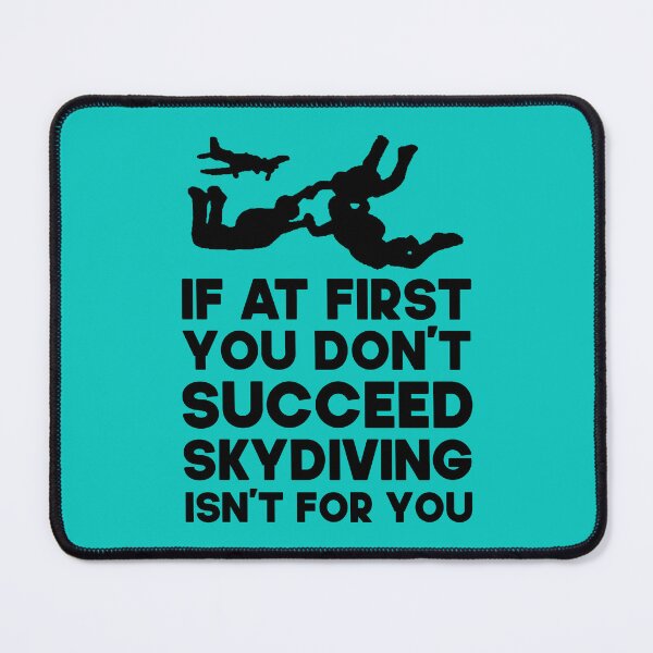 Item preview, If At First You Don't Succeed Skydiving Isn't For You. Funny Skydiving design, Skydiver designed and sold by DesignHouse07.