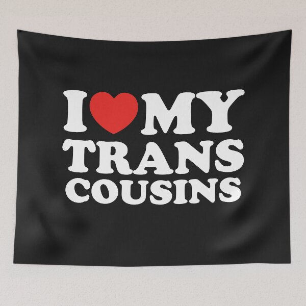 Item preview, I Love My Trans Cousins designed and sold by shitpostee.