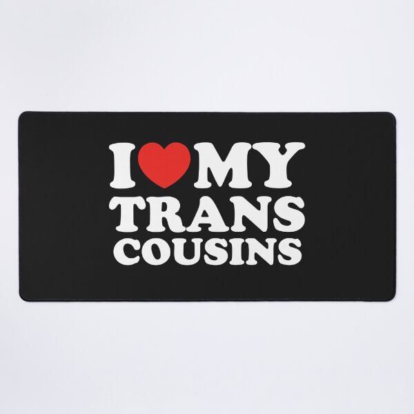 Item preview, I Love My Trans Cousins designed and sold by shitpostee.