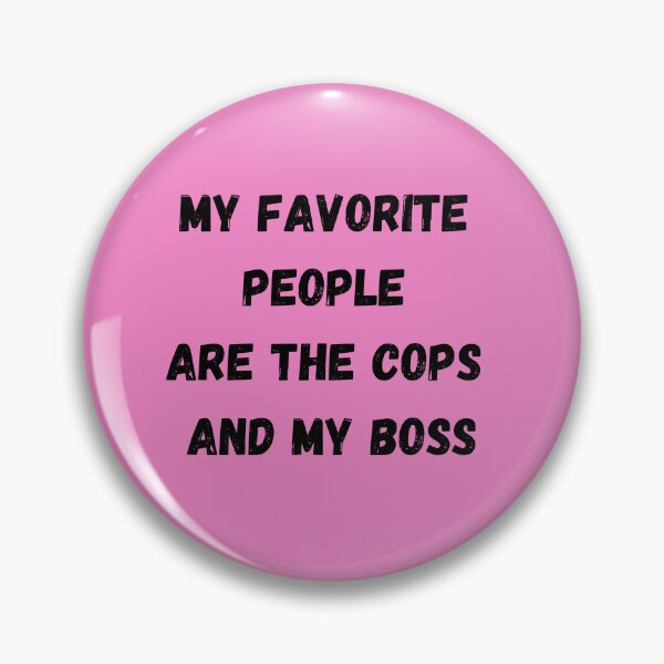 Item preview, My Favorite People Are The Cops & My Boss designed and sold by TorsoMachine.