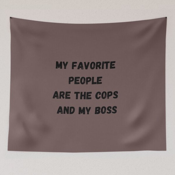 Item preview, My Favorite People Are The Cops & My Boss designed and sold by TorsoMachine.