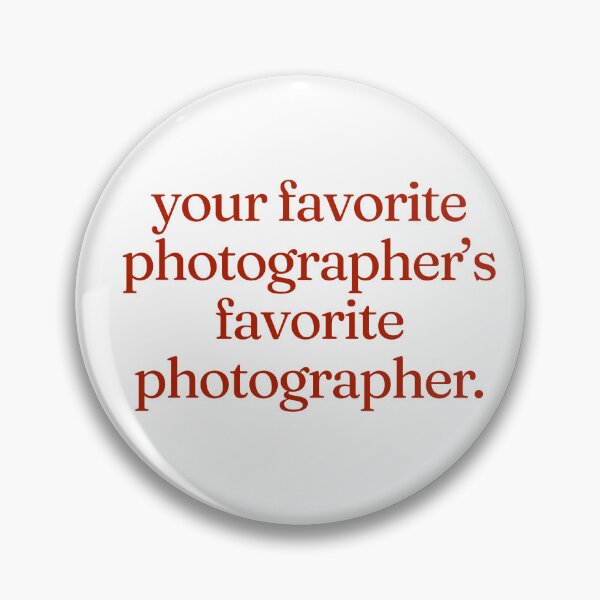 Item preview, "Your Favorite Photographer's Favorite Photographer" Photography Merch designed and sold by cmragrl.