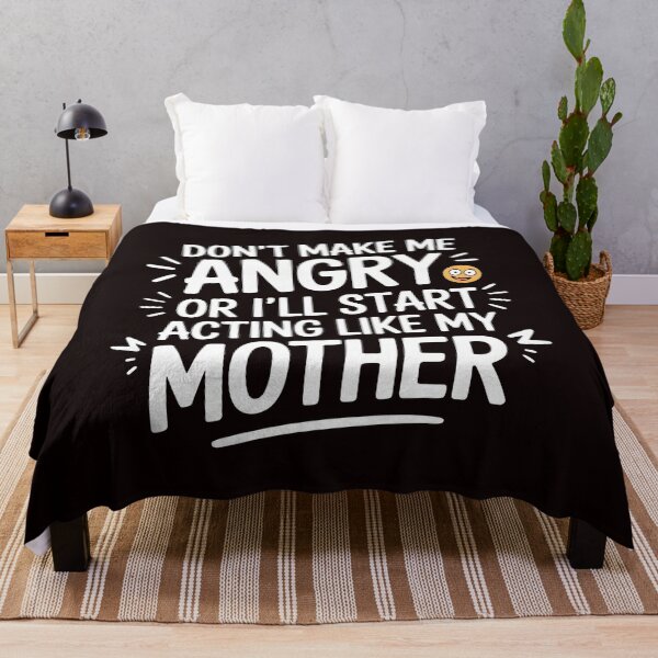 Item preview, Don’t Make Me Angry or I’ll Start Acting Like My Mother – Funny Mom Joke designed and sold by Redgiant87x.