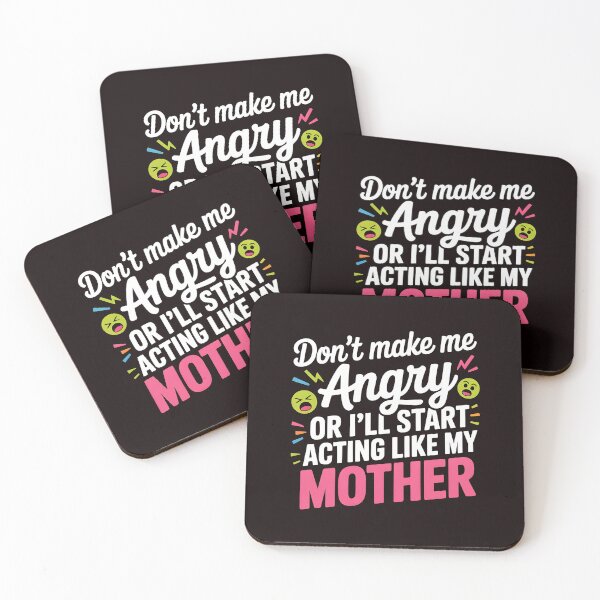 Item preview, Don’t Make Me Angry or I’ll Start Acting Like My Mother – Sarcastic Mom Saying designed and sold by Redgiant87x.