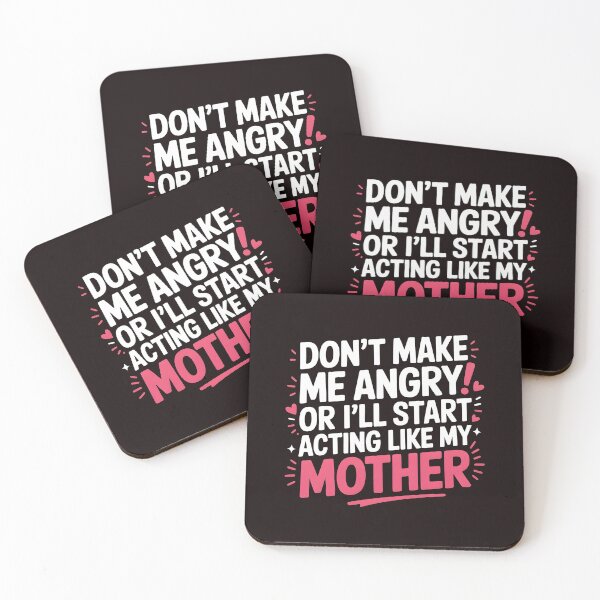 Item preview, Don’t Make Me Angry or I’ll Start Acting Like My Mother – Funny Sarcastic Quote designed and sold by Redgiant87x.