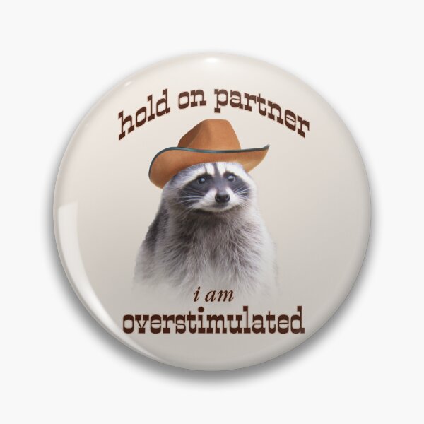 Item preview, hold on partner i'm overstimulated raccoon meme designed and sold by snazzyseagull.