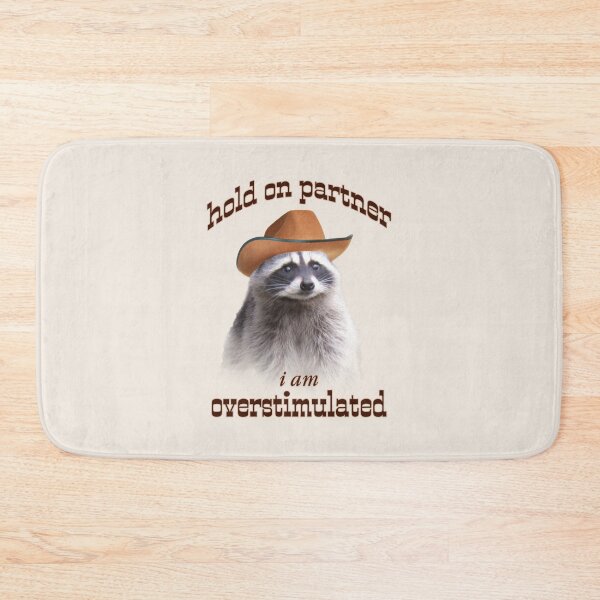 Item preview, hold on partner i'm overstimulated raccoon meme designed and sold by snazzyseagull.